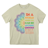 Mossy kindeness In A World Where You Can Be Anything Choose Kind Kindness Heavy Core Tee - linhVisuals