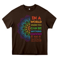 Chocolate Brown kindeness In A World Where You Can Be Anything Choose Kind Kindness Heavy Core Tee - linhVisuals