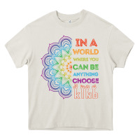 Cream kindeness In A World Where You Can Be Anything Choose Kind Kindness Heavy Core Tee - linhVisuals