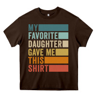 Chocolate Brown my favorite daughter gave me this shirt father's day pullover hoodie Heavy Core Tee - linhVisuals