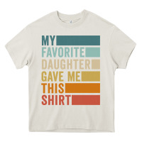 Cream my favorite daughter gave me this shirt father's day pullover hoodie Heavy Core Tee - linhVisuals