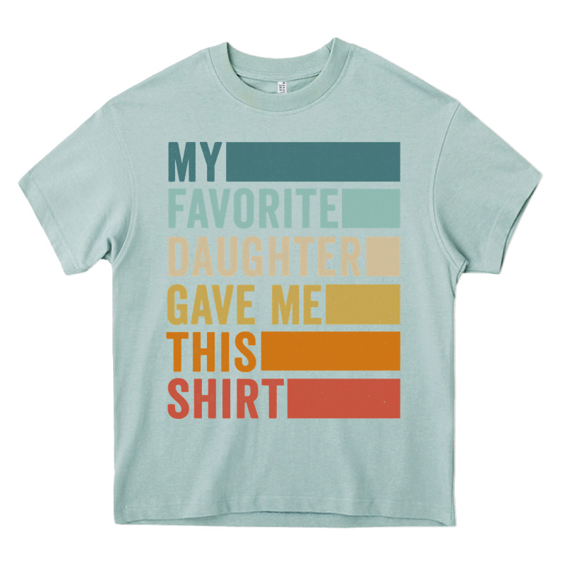 My Favorite Daughter Gave Me This Shirt Father's Day Pullover Hoodie Heavy Core Tee by linhVisuals | Teevron