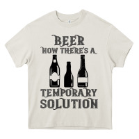 Cream womens funny beer now there's a temporary solution drinking design v n Heavy Core Tee - linhVisuals