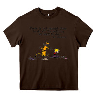 Chocolate Brown newcalvin and hobbes quote 10 Heavy Core Tee - linhVisuals