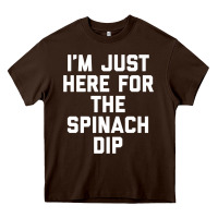 Foodie Appetizer I'm Just Here For The Spinach Dip Premium T Shirt Heavy Core Tee | Teevron
