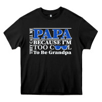 They Call Me Papa Because I'm Too Cool To Be Grandpa Heavy Core Tee | Teevron