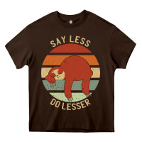Chocolate Brown say less do lesser funny sloth Heavy Core Tee - linhVisuals