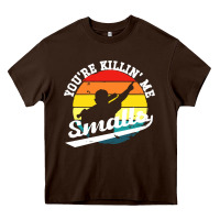 Chocolate Brown youre killing me smalls Heavy Core Tee - linhVisuals