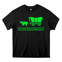 Black you have died of dysentery oregon trail Heavy Core Tee - linhVisuals