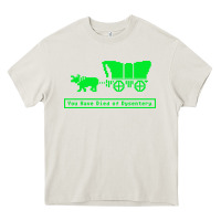Cream you have died of dysentery oregon trail Heavy Core Tee - linhVisuals