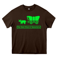 Chocolate Brown you have died of dysentery oregon trail Heavy Core Tee - linhVisuals
