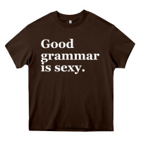 Chocolate Brown good grammar is sexy Heavy Core Tee - linhVisuals