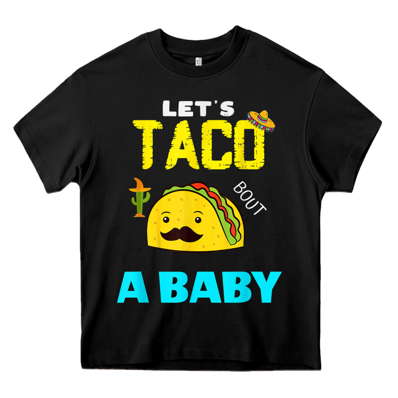 Lets Taco Bout A Baby May,5th Cinco De Mayo Mexican Party T Shirt Heavy Core Tee by linhVisuals | Teevron
