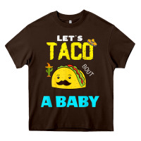 Chocolate Brown lets taco bout a baby may,5th cinco de mayo mexican party t shirt Heavy Core Tee - linhVisuals