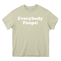 Mossy everybody poops Heavy Core Tee - linhVisuals