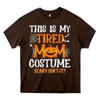 Chocolate Brown halloween mom shirts funny this is my tired mom costume t shirt Heavy Core Tee - linhVisuals
