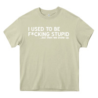 Mossy i used to be f cking stupid Heavy Core Tee - linhVisuals