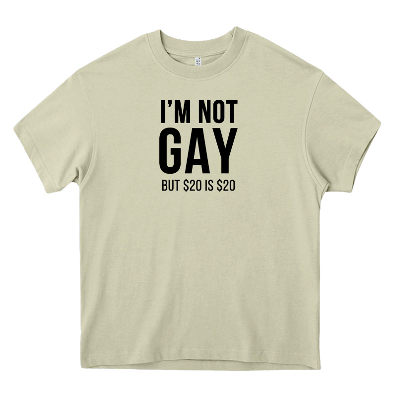 I'm Not Gay But $20 Is $20 (white) Heavy Core Tee by linhVisuals | Teevron