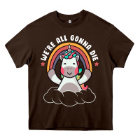 Chocolate Brown we're all gonna die funny cute unicorn Heavy Core Tee - linhVisuals