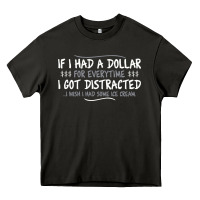 Asphalt if i had a dollar for everytime i got distracted Heavy Core Tee - linhVisuals