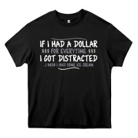 Black if i had a dollar for everytime i got distracted Heavy Core Tee - linhVisuals