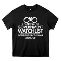 Black if i'm not on the government watchlist Heavy Core Tee - linhVisuals