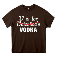 Chocolate Brown is for vodka valentine's day Heavy Core Tee - linhVisuals