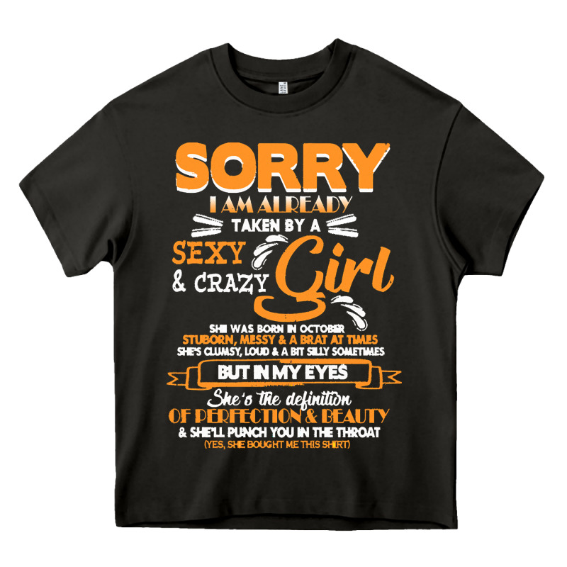 Birthday T  Shirt Sorry I'm Already Taken By Sexy Crazy Girl October B Heavy Core Tee by linhVisuals | Teevron