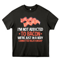 Asphalt bacon apparel t  shirt i'm not addicted to bacon we were just in a com Heavy Core Tee - linhVisuals