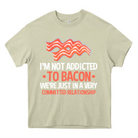 Mossy bacon apparel t  shirt i'm not addicted to bacon we were just in a com Heavy Core Tee - linhVisuals
