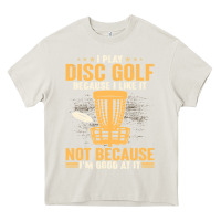 Cream i play disc golf because i like it not Heavy Core Tee - linhVisuals