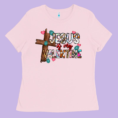 Jesus Is My Valentine Ladies Tee Designed By Cowhidedigitalart