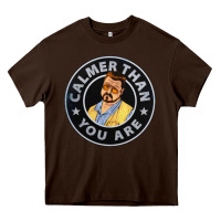 Chocolate Brown calmer than you are Heavy Core Tee - linhVisuals