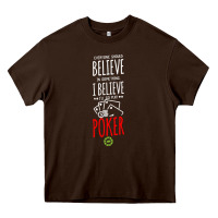 Chocolate Brown poker card player believe in something Heavy Core Tee - linhVisuals