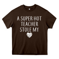 Funny A Super Hot Teacher Stole My Heart Unisex T Shirt Heavy Core Tee | Teevron