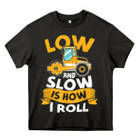 Asphalt Paving Operator Quote Low And Slow Is How I Roll T Shirt Heavy Core Tee | Teevron