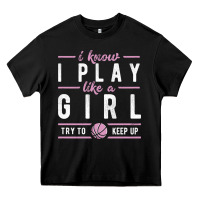 Black basketball gifts for girls i know i play like a girl try to keep up in Heavy Core Tee - linhVisuals