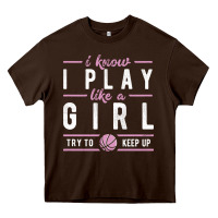 Chocolate Brown basketball gifts for girls i know i play like a girl try to keep up in Heavy Core Tee - linhVisuals