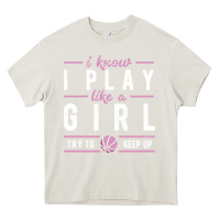 Cream basketball gifts for girls i know i play like a girl try to keep up in Heavy Core Tee - linhVisuals