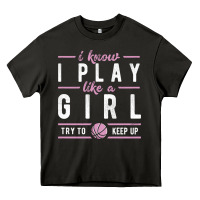 Asphalt basketball gifts for girls i know i play like a girl try to keep up in Heavy Core Tee - linhVisuals