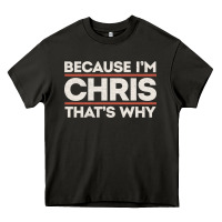 Asphalt because i'm chris that's why sarcastic birthday gifts for chris funny Heavy Core Tee - linhVisuals