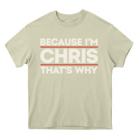 Mossy because i'm chris that's why sarcastic birthday gifts for chris funny Heavy Core Tee - linhVisuals