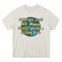 Cream birthplace earth race human politics freedom religion love equality al Heavy Core Tee - linhVisuals