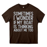 Chocolate Brown boating funny if my boat is thinking about me too funny pontoon boat l Heavy Core Tee - linhVisuals