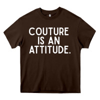 Chocolate Brown couture is an attitude fashion quote Heavy Core Tee - linhVisuals