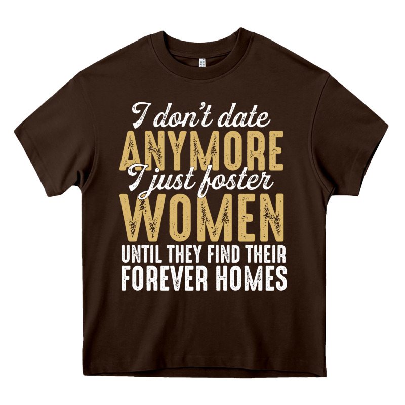 Don't Date Anymore I Just Foster Women Until They Find Their Forever H Heavy Core Tee by linhVisuals | Teevron