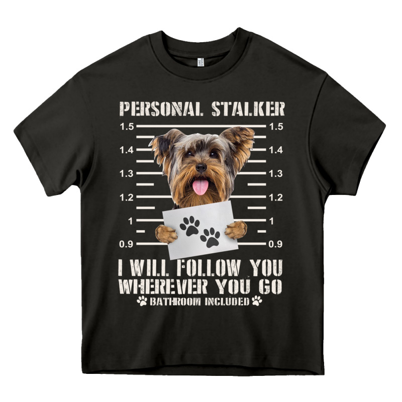 Funny Yorkie Personal Stalker Yorkshire Terrier  Dog I Will Follow You Heavy Core Tee by linhVisuals | Teevron