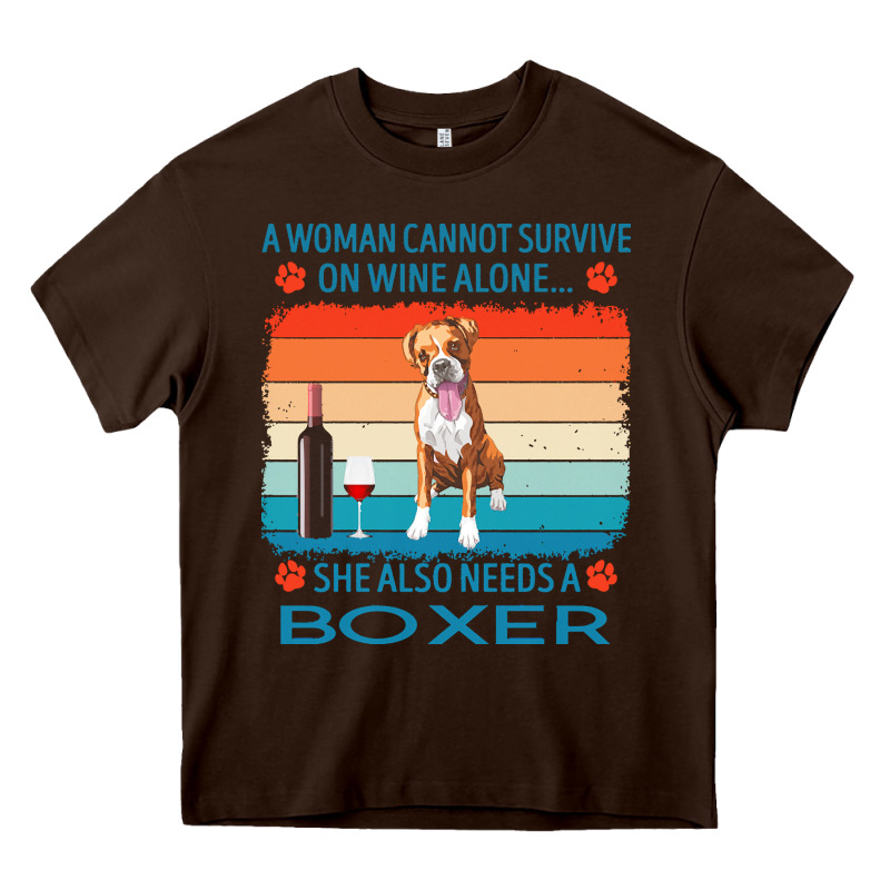 Boxer T  Shirt A Woman Cannot Survive On Wine Alone She Also Needs Box Heavy Core Tee by linhVisuals | Teevron