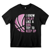 Black i know i play basketball like a girl try to keep up funny gift for gir Heavy Core Tee - linhVisuals