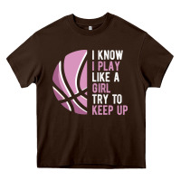 Chocolate Brown i know i play basketball like a girl try to keep up funny gift for gir Heavy Core Tee - linhVisuals